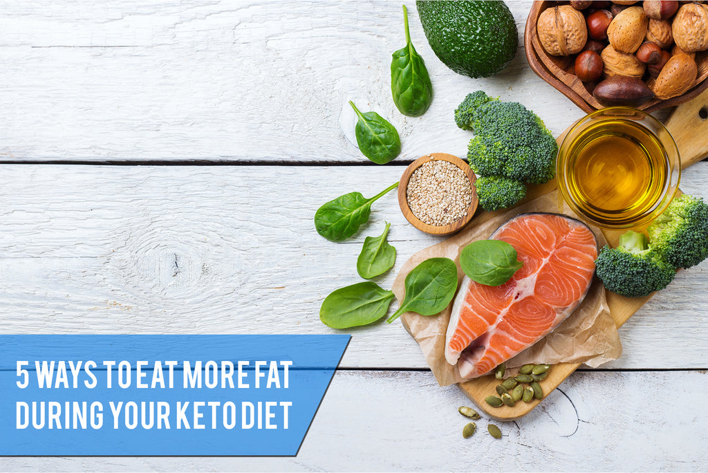 5 Ways to Eat More Fat During Your Keto Diet