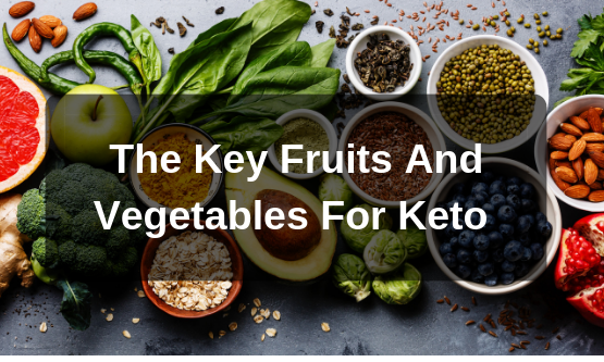 The Key Fruits & Vegetables That Should Be A Part Of Keto